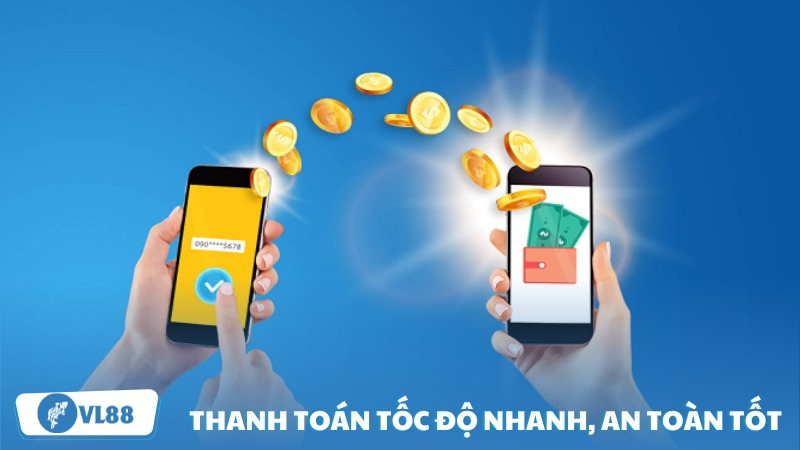 Thanh toán tốc độ nhanh, an toàn tốt